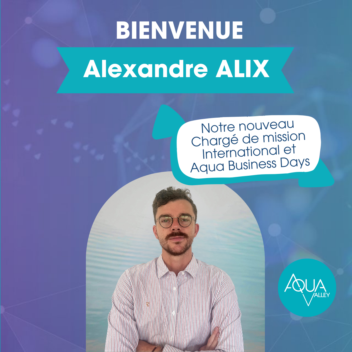 Bienvenue à Alexandre ALIX, Chargé de mission international et Aqua Business Days