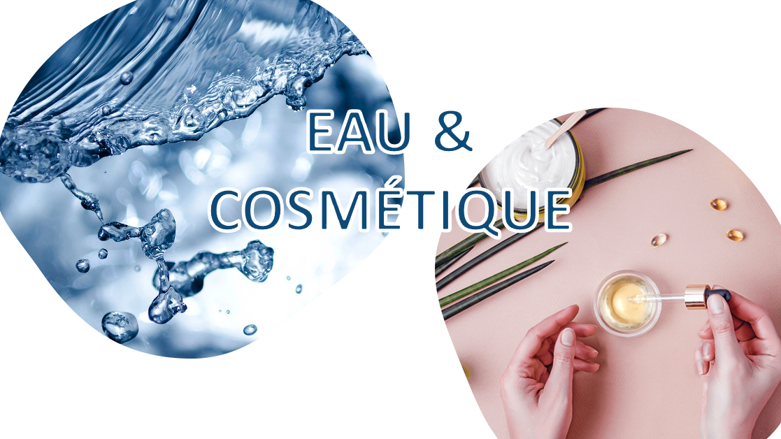 EAU ET COSMETIQUE | OPPORTUNITÉS À SAISIR